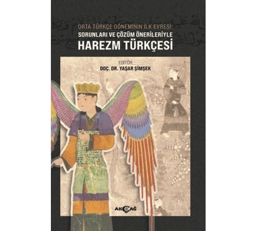 Orta Türkçe Döneminin İlk Evresi Sorunları ve Çözüm Örnekleriyle Harezm Türkçesi