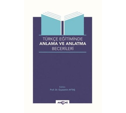 Türkçe Eğitiminde Anlama ve Anlatma Becerileri Türkçe Eğitiminde Anlama ve Anlatma Becerileri