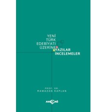 Yeni Türk Edebiyatı Üzerine Yazılar İncelemeler