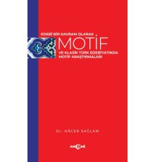 Edebi Bir Kavram Olarak Motif ve Klasik Türk Edebiyatında Motif Araştırmaları