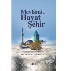 Mevlana İle Hayat Ve Şehir