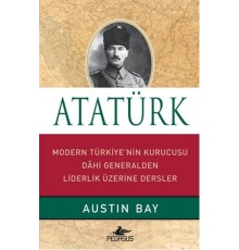 Atatürk (Ciltli)  Modern Türkiye'nin Kurucusu Dahi Generalden Liderlik Üzerine Dersler