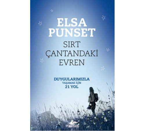 Sırt Çantandaki Evren Duygularımızla Yaşamak İçin 21 Yol Sırt Çantandaki Evren Duygularımızla Yaşamak İçin 21 Yol