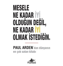 Mesele Ne Kadar İyi Olduğun Değil, Ne Kadar İyi  Olmak İstediğin.