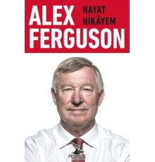 Alex Ferguson: Hayat Hikayem