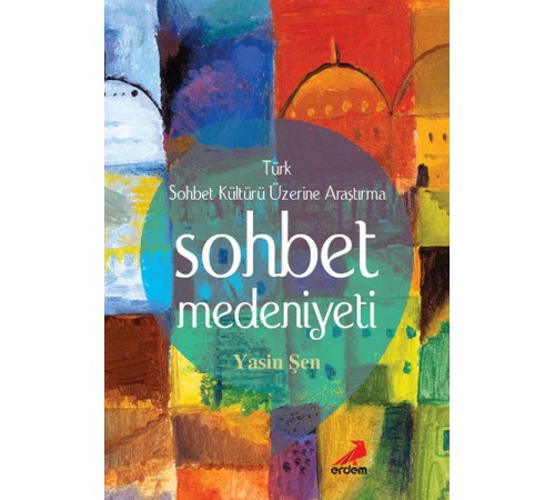 Sohbet Medeniyeti - Türk Sohbet Kültürü Üzerine Araştırma