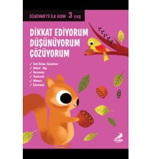 Dikkat Ediyorum, Düşünüyorum, Çözüyorum - Öğrenmeye İlk Adım (3 Yaş)