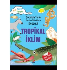 Tropikal İklim - Çocuklar İçin Yaratıcı Etkinliklerle Ekoloji - Kes-Boya-Yapıştır