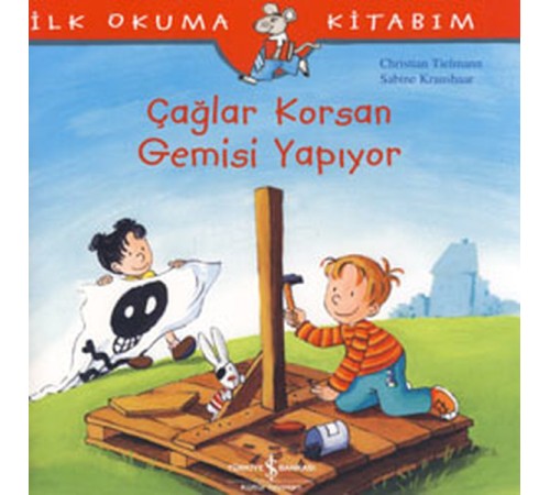 İlk Okuma Kitabım Çağlar Korsan Gemisi Yapıyor İlk Okuma Kitabım Çağlar Korsan Gemisi Yapıyor