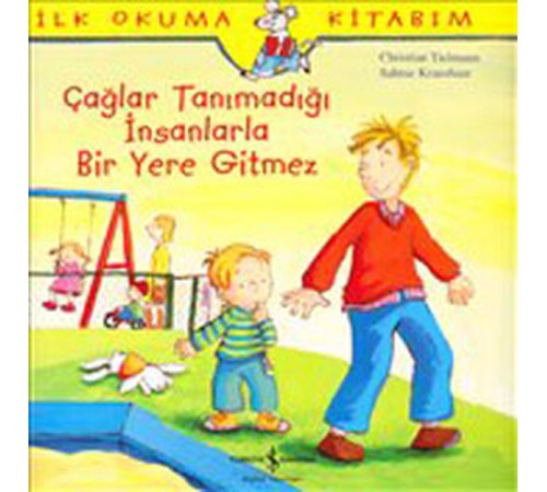 İlk Okuma Kitabım Çağlar Tanımadığı İnsanlarla Bir Yere Gitmez İlk Okuma Kitabım Çağlar Tanımadığı İnsanlarla Bir Yere Gitmez
