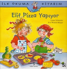 İlk Okuma Kitabım Elif Pizza Yapıyor
