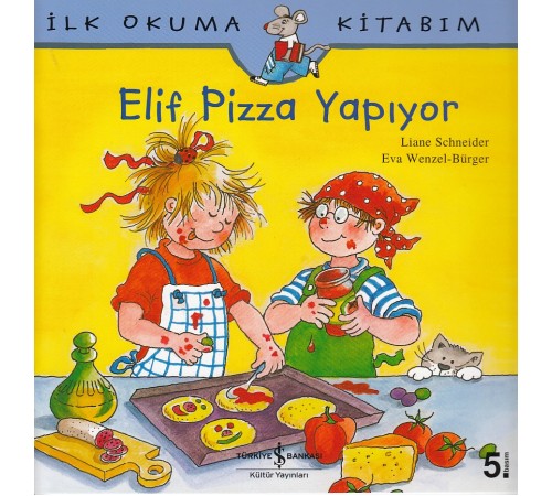 İlk Okuma Kitabım Elif Pizza Yapıyor İlk Okuma Kitabım Elif Pizza Yapıyor