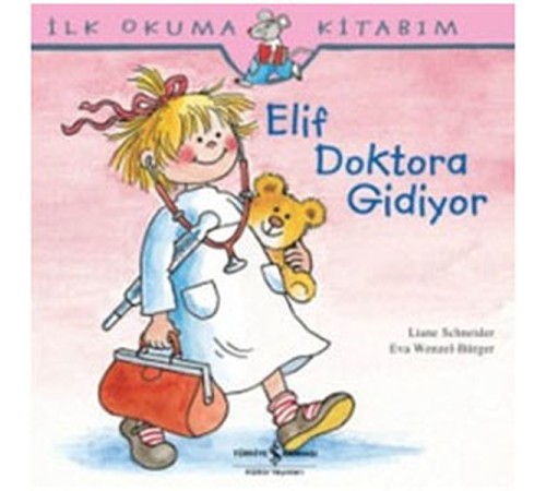 İlk Okuma Kitabım Elif Doktora Gidiyor İlk Okuma Kitabım Elif Doktora Gidiyor