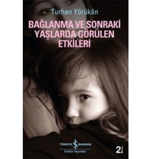 Bağlanma ve Sonraki Yaşlarda Görülen Etkileri