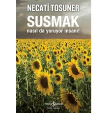 Susmak Nasıl da Yoruyor İnsanı!