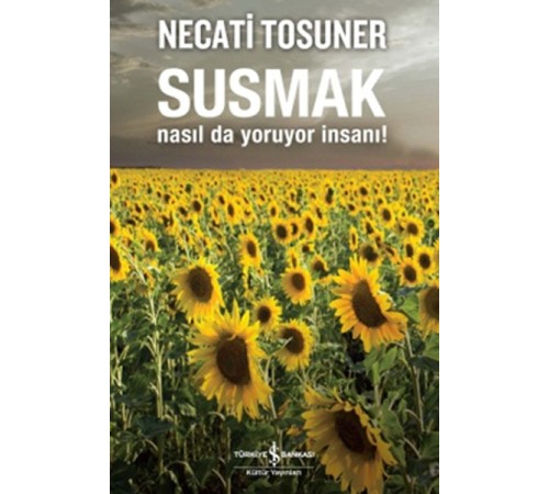 Susmak Nasıl da Yoruyor İnsanı!