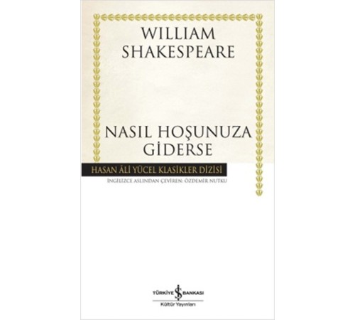 Nasıl Hoşunuza Giderse - Hasan Ali Yücel Klasikleri (Ciltli)