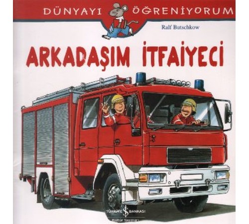 Dünyayı Öğreniyorum - Arkadaşım İtfaiyeci Dünyayı Öğreniyorum - Arkadaşım İtfaiyeci