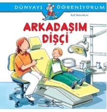 Dünyayı Öğreniyorum - Arkadaşım Dişçi