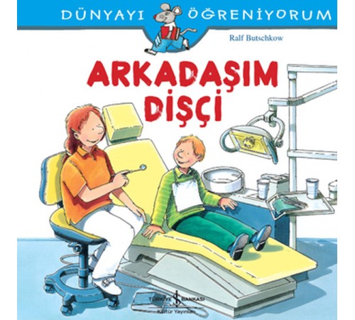 Dünyayı Öğreniyorum - Arkadaşım Dişçi Dünyayı Öğreniyorum - Arkadaşım Dişçi