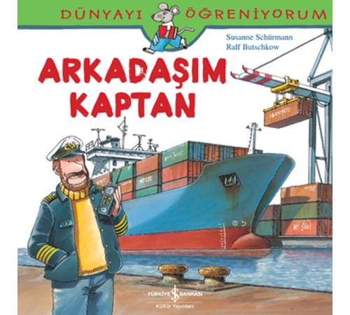 Dünyayı Öğreniyorum - Arkadaşım Kaptan Dünyayı Öğreniyorum - Arkadaşım Kaptan