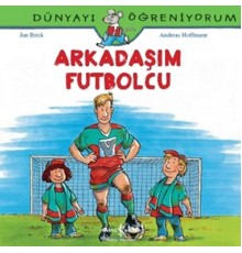 Dünyayı Öğreniyorum - Arkadaşım Futbolcu