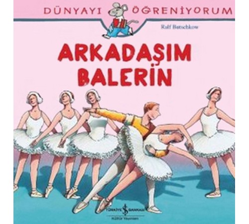 Dünyayı Öğreniyorum - Arkadaşım Balerin
