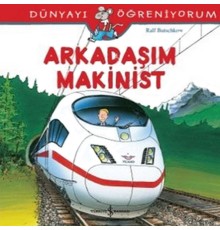 Dünyayı Öğreniyorum - Arkadaşım Makinist