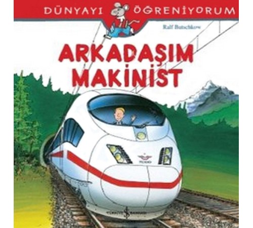 Dünyayı Öğreniyorum - Arkadaşım Makinist