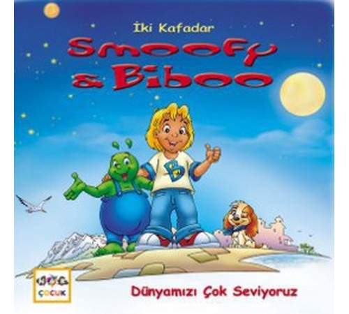Dünyamızı Çok Seviyoruz / İki Kafadar Smoofy ve Biboo -3 Dünyamızı Çok Seviyoruz / İki Kafadar Smoofy ve Biboo -3