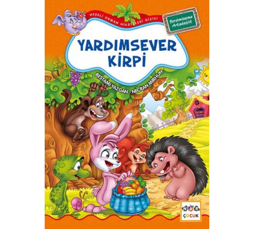 Yardımsever Kirpi / Neşeli Orman Hikayeleri Yardımsever Kirpi / Neşeli Orman Hikayeleri