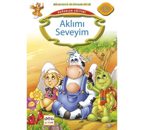 Değerler Eğitimi : Aklımı Seveyim Değerler Eğitimi : Aklımı Seveyim