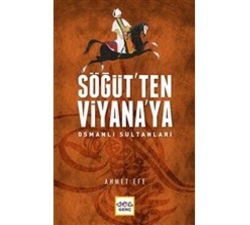 Söğüt'ten Viyana'ya Osmanlı Sultanları Söğüt'ten Viyana'ya Osmanlı Sultanları