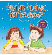 Ben Ne Olmak İstiyorum?
