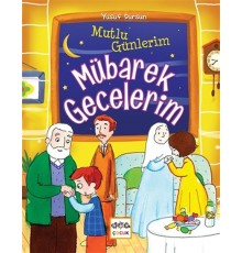 Mutlu Günlerim Mübarek Gecelerim