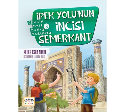 İpek Yolu’nun İncisi Semerkant İpek Yolu’nun İncisi Semerkant