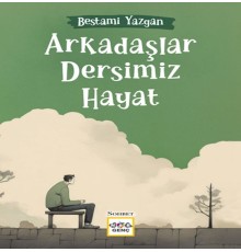 Arkadaşlar Dersimiz Hayat