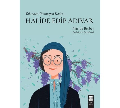 Yolundan Dönmeyen Kadın Halide Edip Adıvar Yolundan Dönmeyen Kadın Halide Edip Adıvar