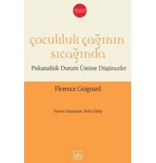 Çocukluk Çağının Sıcağında  Psikanalitik Durum Üstüne Düşünceler
