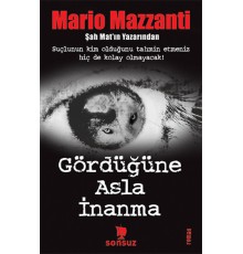 Gördüğüne Asla İnanma