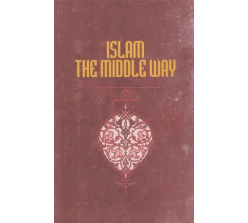 İslam The Middle Way İslam The Middle Way