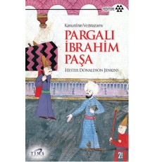 Kanuni’nin Veziriazamı Pargalı İbrahim Paşa