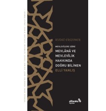 Mevlevîlere Göre Mevlânâ ve Mevlevîlik Hakkında Doğru Bilinen Elli Yanlış