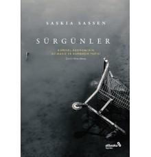 Sürgünler: Küresel Ekonominin Acımasız ve Karmaşık Yapısı