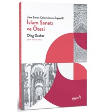 İslam Sanatı Çalışmalarının İnşası III - İslam Sanatı ve Ötesi