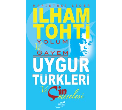 Yolum ve Gayem - Uygur Türkleri ve Çin Meselesi