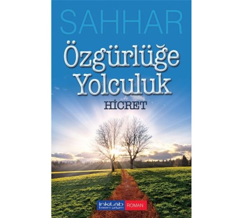 Özgürlüğe Yolculuk - Hicret Özgürlüğe Yolculuk - Hicret