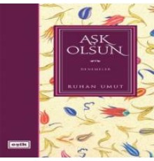 Aşk Olsun / Denemeler