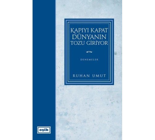 Kapıyı Kapat Dünyanın Tozu Giriyor