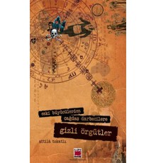 Eski Büyücülerden Çağdaş Darbecilere Gizli Örgütler